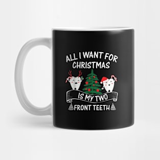 All want for Christmas is my two front teeth funny gift Mug